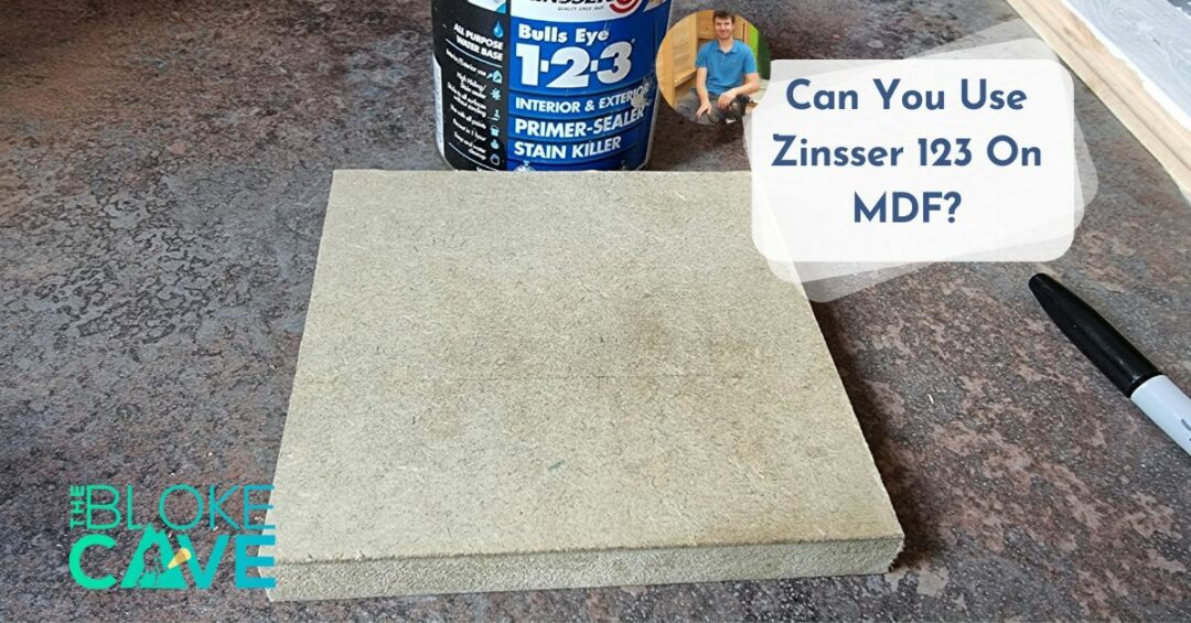 Can You Use Zinsser Bulls Eye 123 On MDF? The Bloke Cave