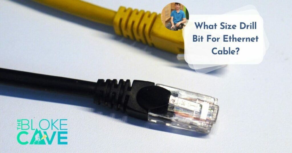 What Size Drill Bit For Ethernet Cable? | The Bloke Cave